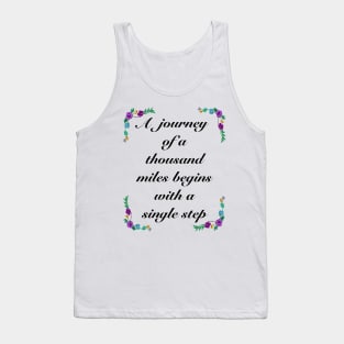 Inspirational motivational affirmation - A journey of a thousand miles Tank Top